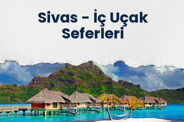 Sivas → İç Uçak Seferleri