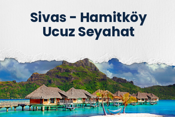 Sivas → Hamitköy Ucuz Seyahat