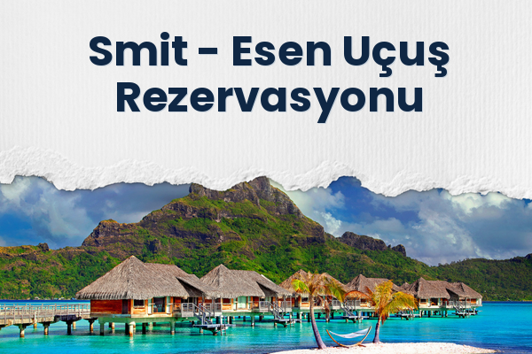 Smit → Esen Uçuş Rezervasyonu