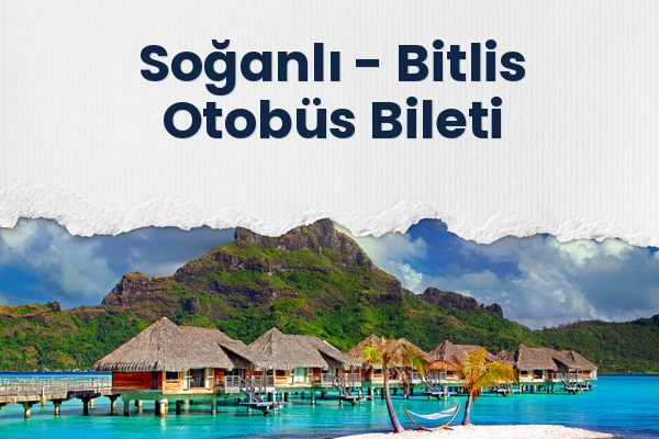 Soğanlı → Bitlis Otobüs Bileti