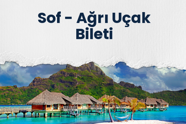 Sof → Ağrı Uçak Bileti
