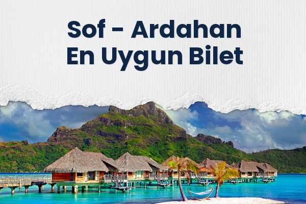 Sof → Ardahan En Uygun Bilet