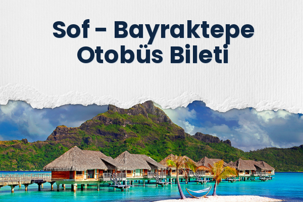 Sof → Bayraktepe Otobüs Bileti