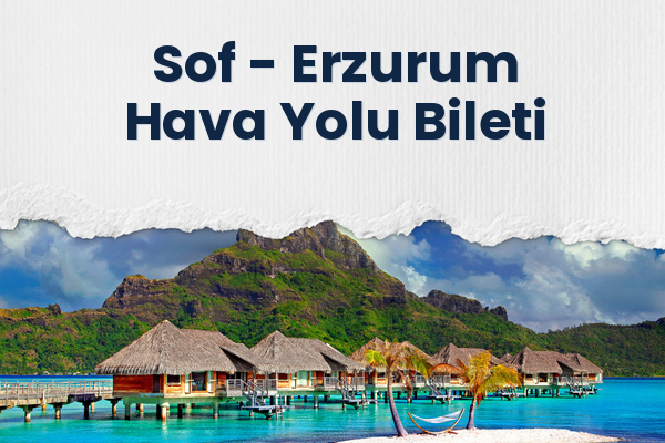 Sof → Erzurum Hava Yolu Bileti