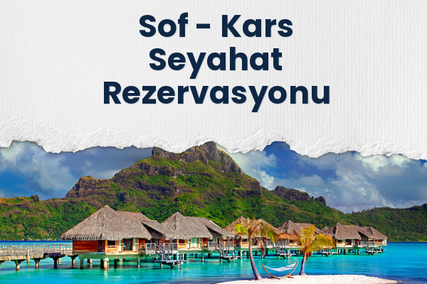 Sof → Kars Seyahat Rezervasyonu
