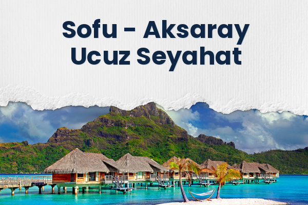 Sofu → Aksaray Ucuz Seyahat