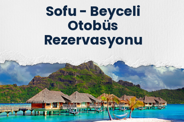 Sofu → Beyceli Otobüs Rezervasyonu