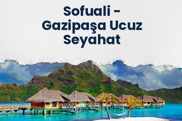 Sofuali → Gazipaşa Ucuz Seyahat