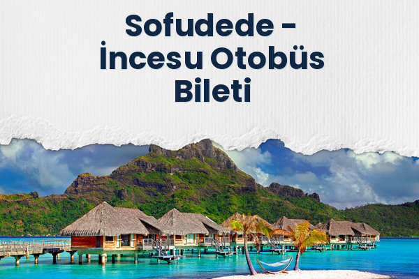 Sofudede → İncesu Otobüs Bileti