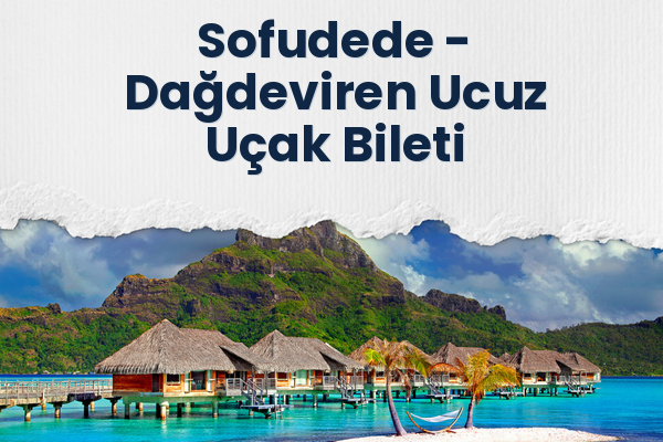 Sofudede → Dağdeviren Ucuz Uçak Bileti