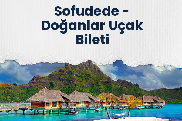 Sofudede → Doğanlar Uçak Bileti