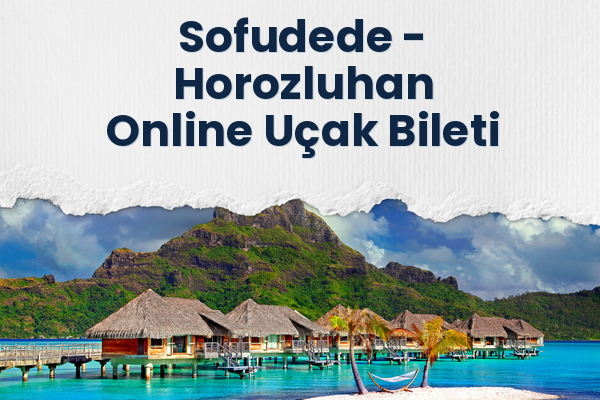Sofudede → Horozluhan Online Uçak Bileti