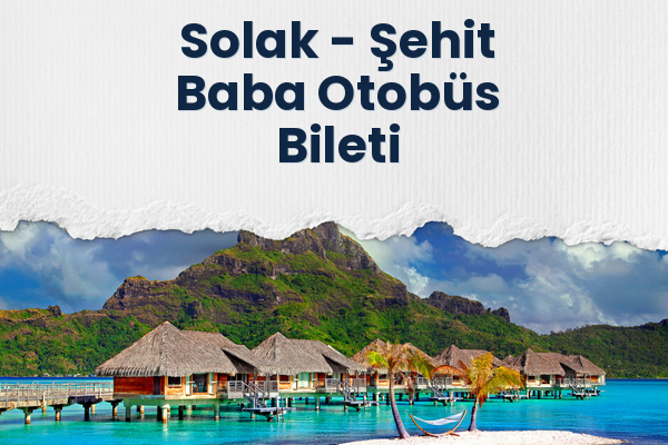 Solak → Şehit Baba Otobüs Bileti