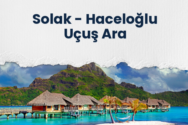 Solak → Haceloğlu Uçuş Ara