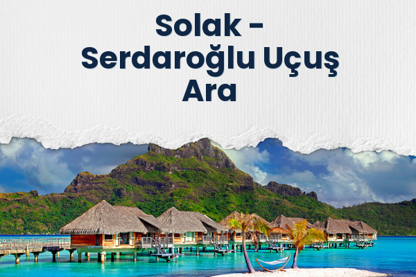 Solak → Serdaroğlu Uçuş Ara