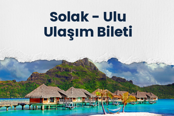 Solak → Ulu Ulaşım Bileti