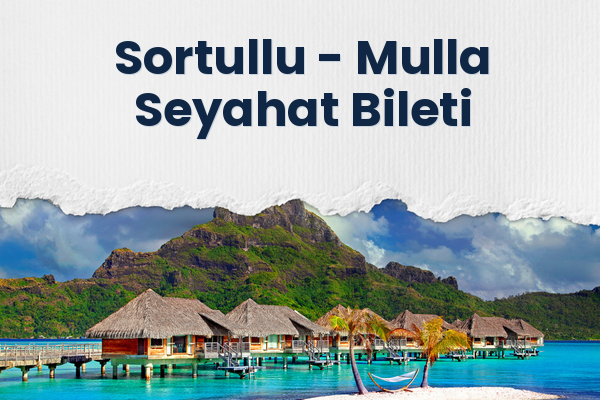 Sortullu → Mulla Seyahat Bileti
