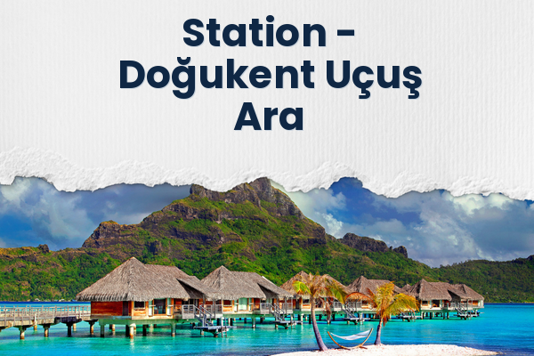 Station → Doğukent Uçuş Ara