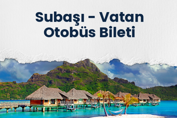 Subaşı → Vatan Otobüs Bileti