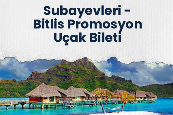 Subayevleri → Bitlis Promosyon Uçak Bileti