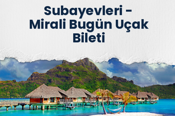 Subayevleri → Mirali Bugün Uçak Bileti