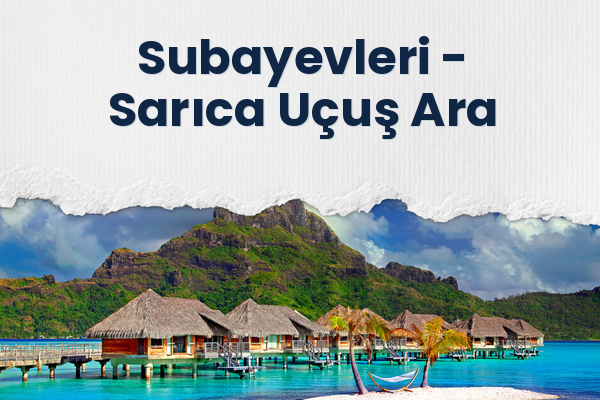 Subayevleri → Sarıca Uçuş Ara