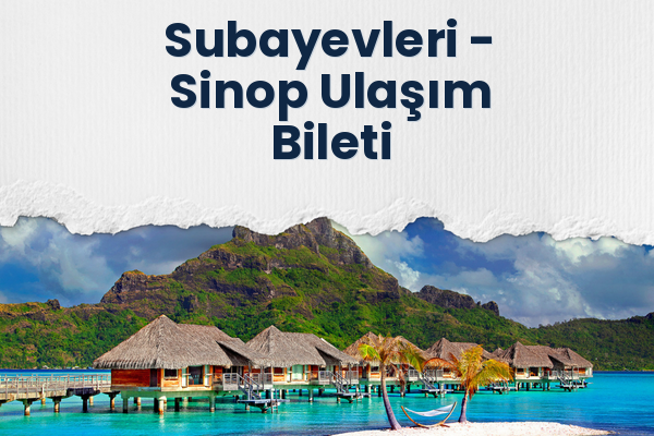 Subayevleri → Sinop Ulaşım Bileti