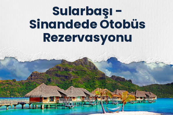 Sularbaşı → Sinandede Otobüs Rezervasyonu