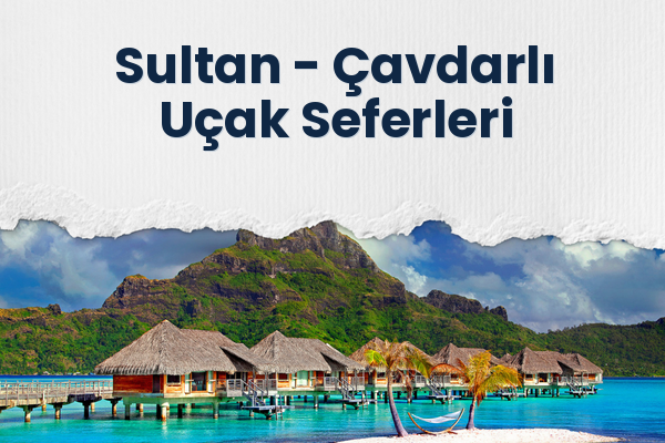 Sultan → Çavdarlı Uçak Seferleri