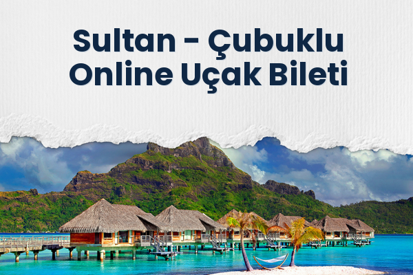 Sultan → Çubuklu Online Uçak Bileti