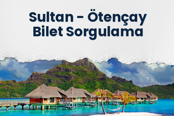 Sultan → Ötençay Bilet Sorgulama