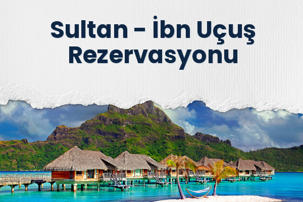 Sultan → İbn Uçuş Rezervasyonu