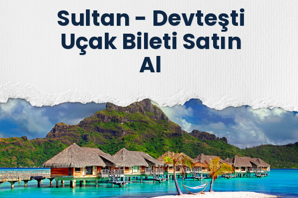 Sultan → Devteşti Uçak Bileti Satın Al