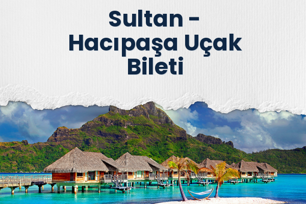 Sultan → Hacıpaşa Uçak Bileti