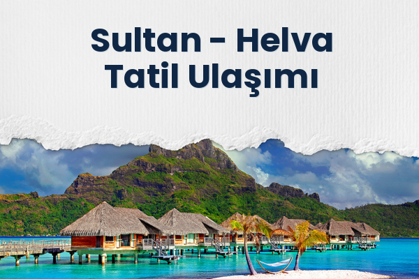 Sultan → Helva Tatil Ulaşımı