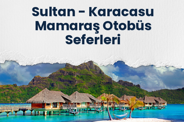 Sultan → Karacasu Mamaraş Otobüs Seferleri