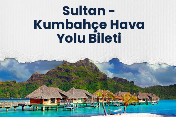 Sultan → Kumbahçe Hava Yolu Bileti