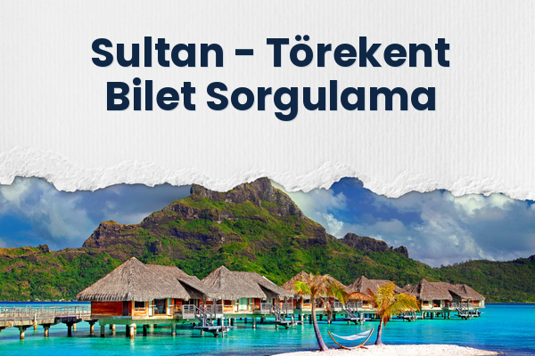 Sultan → Törekent Bilet Sorgulama