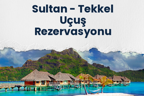Sultan → Tekkel Uçuş Rezervasyonu