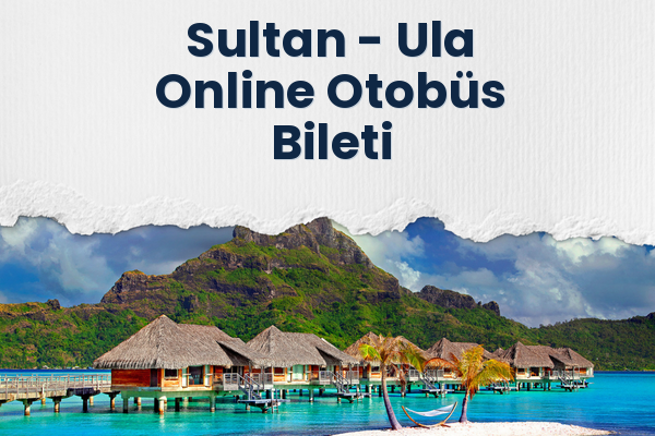 Sultan → Ula Online Otobüs Bileti