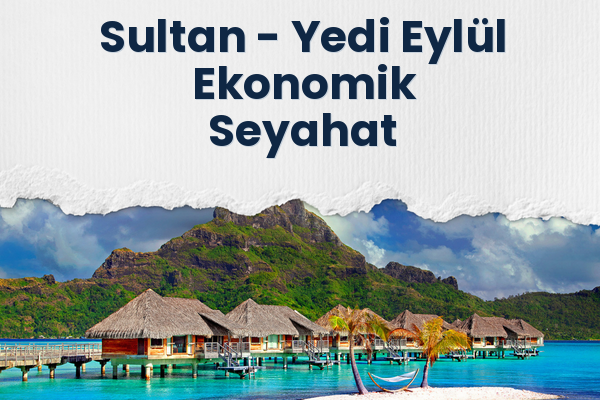 Sultan → Yedi Eylül Ekonomik Seyahat
