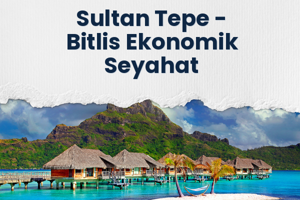 Sultan Tepe → Bitlis Ekonomik Seyahat