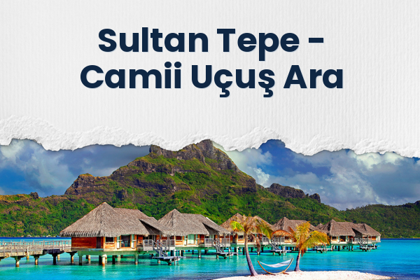 Sultan Tepe → Camii Uçuş Ara