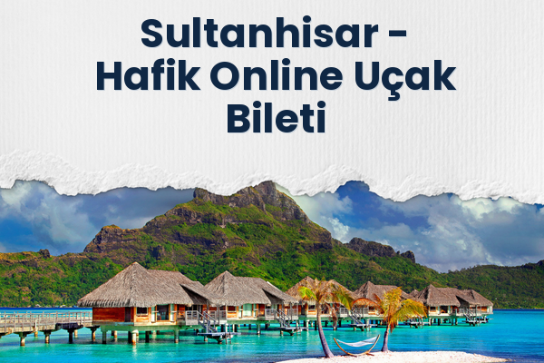 Sultanhisar → Hafik Online Uçak Bileti