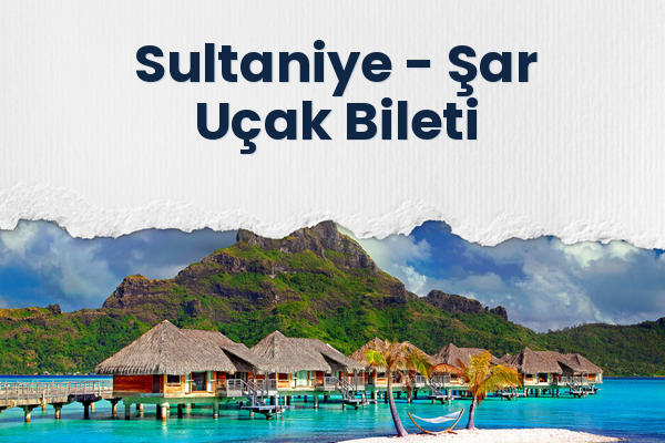 Sultaniye → Şar Uçak Bileti