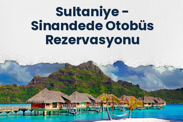 Sultaniye → Sinandede Otobüs Rezervasyonu