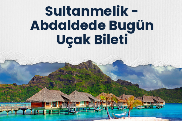 Sultanmelik → Abdaldede Bugün Uçak Bileti