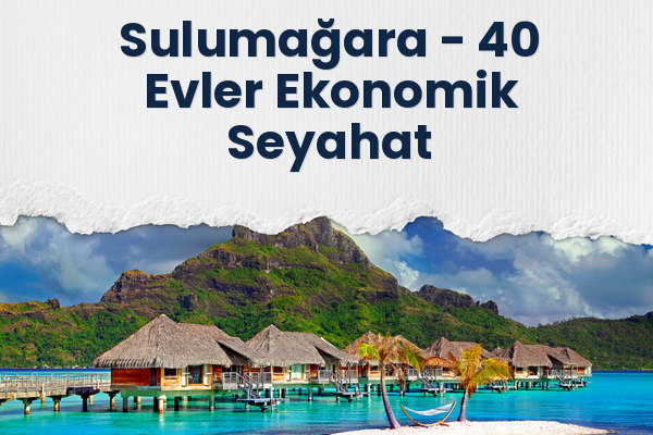 Sulumağara → 40 Evler Ekonomik Seyahat