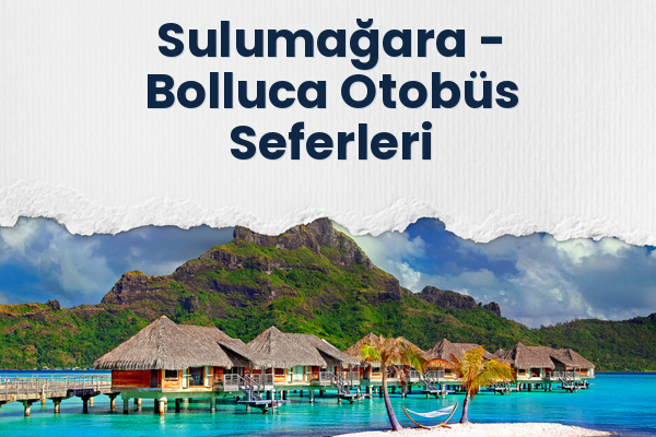 Sulumağara → Bolluca Otobüs Seferleri