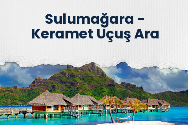 Sulumağara → Keramet Uçuş Ara